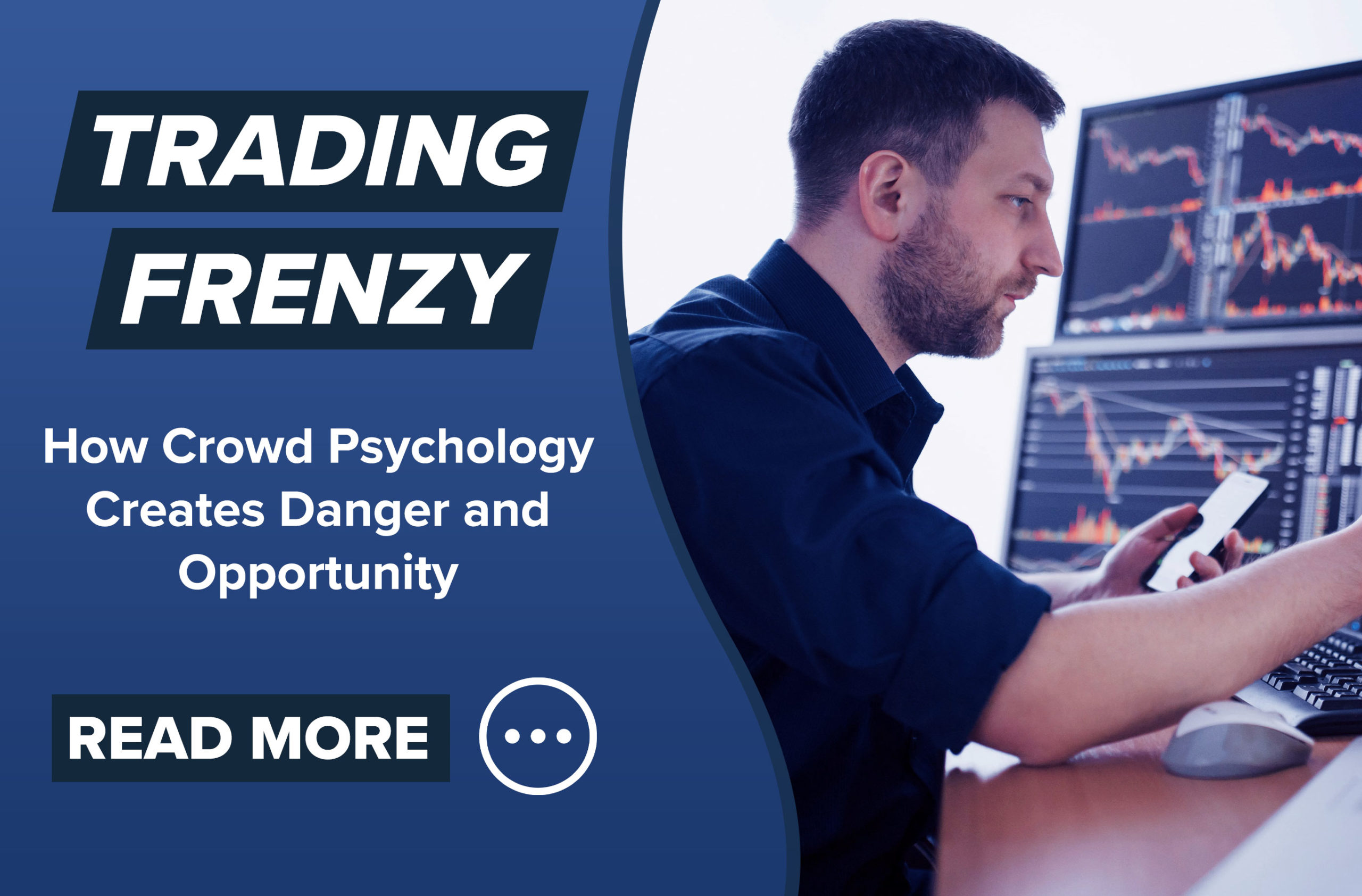 Trading Frenzy – How Crowd Psychology Creates Danger and Opportunity