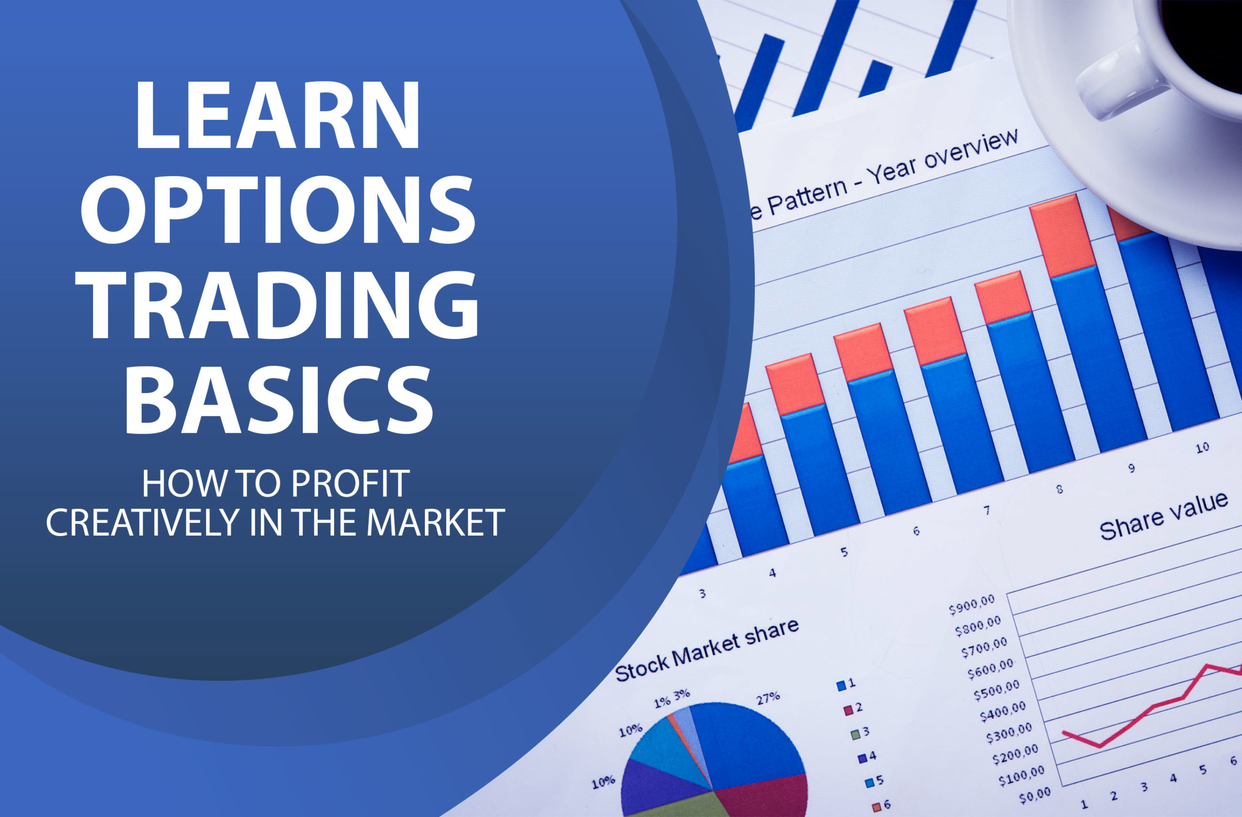 Learn Options Trading Basics – How to Profit Creatively In The Market