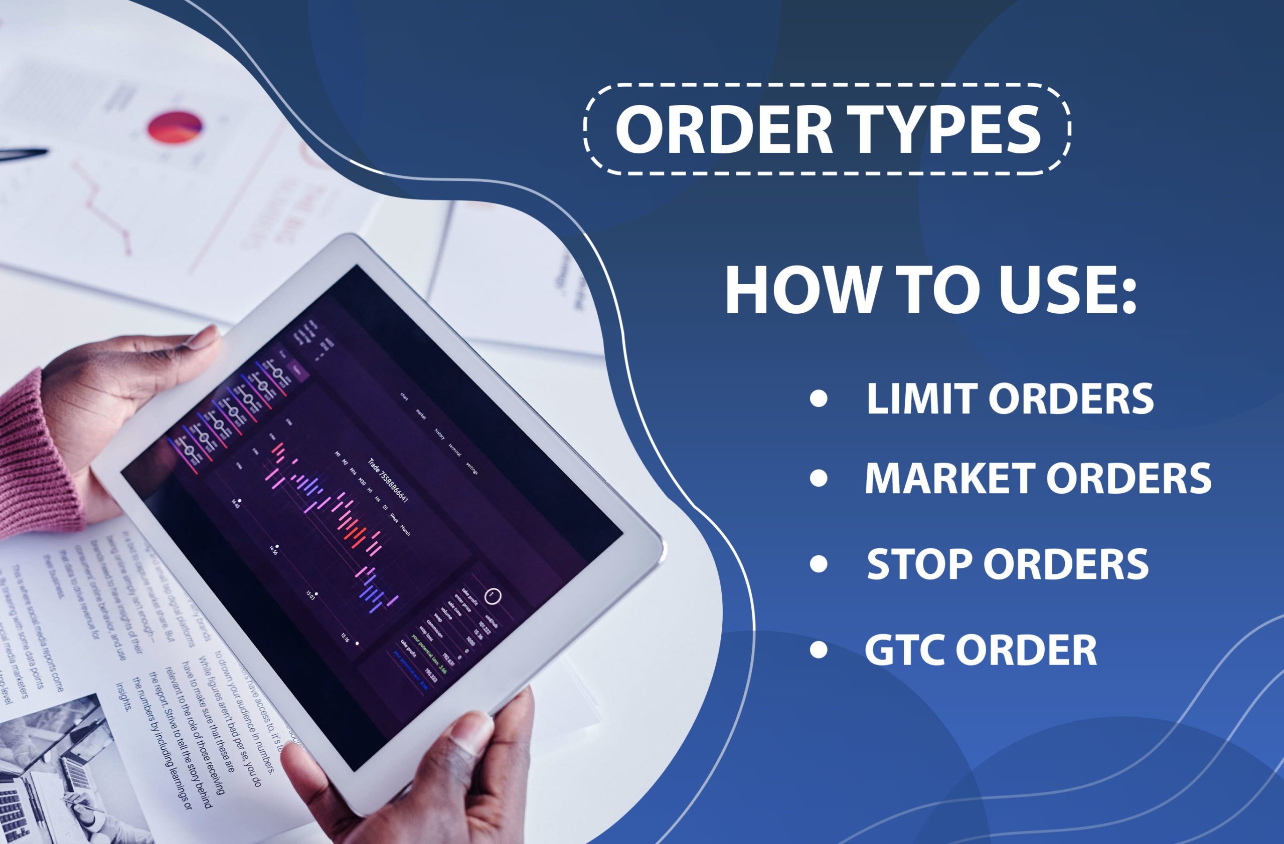 Order Types: How to use limit orders, market orders, and more