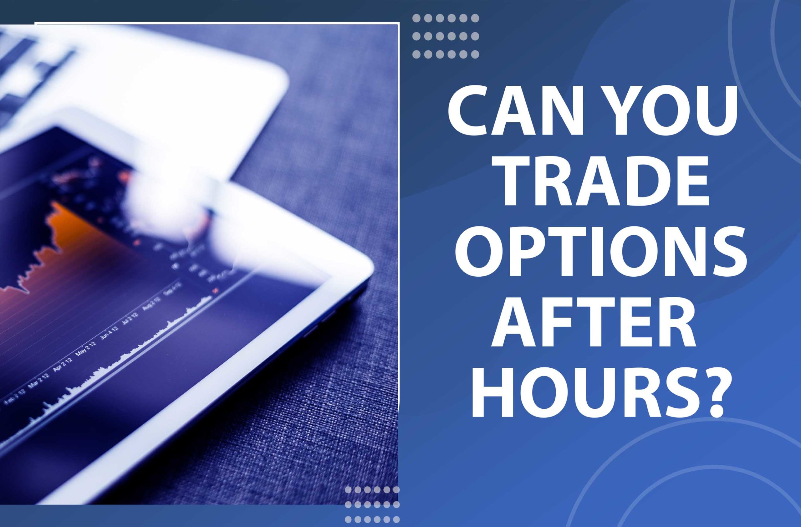 Can you trade options after hours?