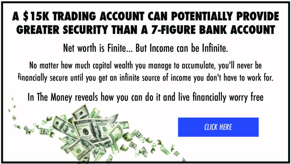 Advertisement - A $15k trading account can potentially provide greater security than a 7-figure bank account! Click Here to learn more