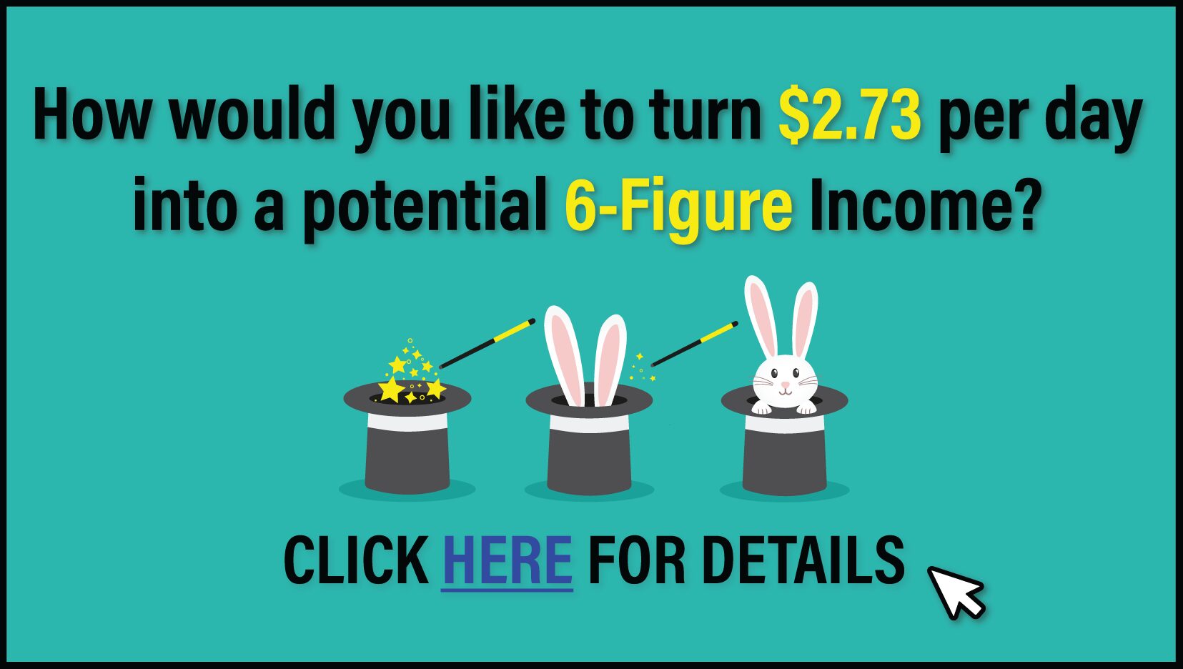 How would you like to turn $2.73 per day into a potential 6-figure income? Click here for details